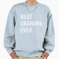 Best Grandpa Ever Sweatshirt - Fun Novelty Design for Adults - T-Shirt, Sweatshirt, Hoodie