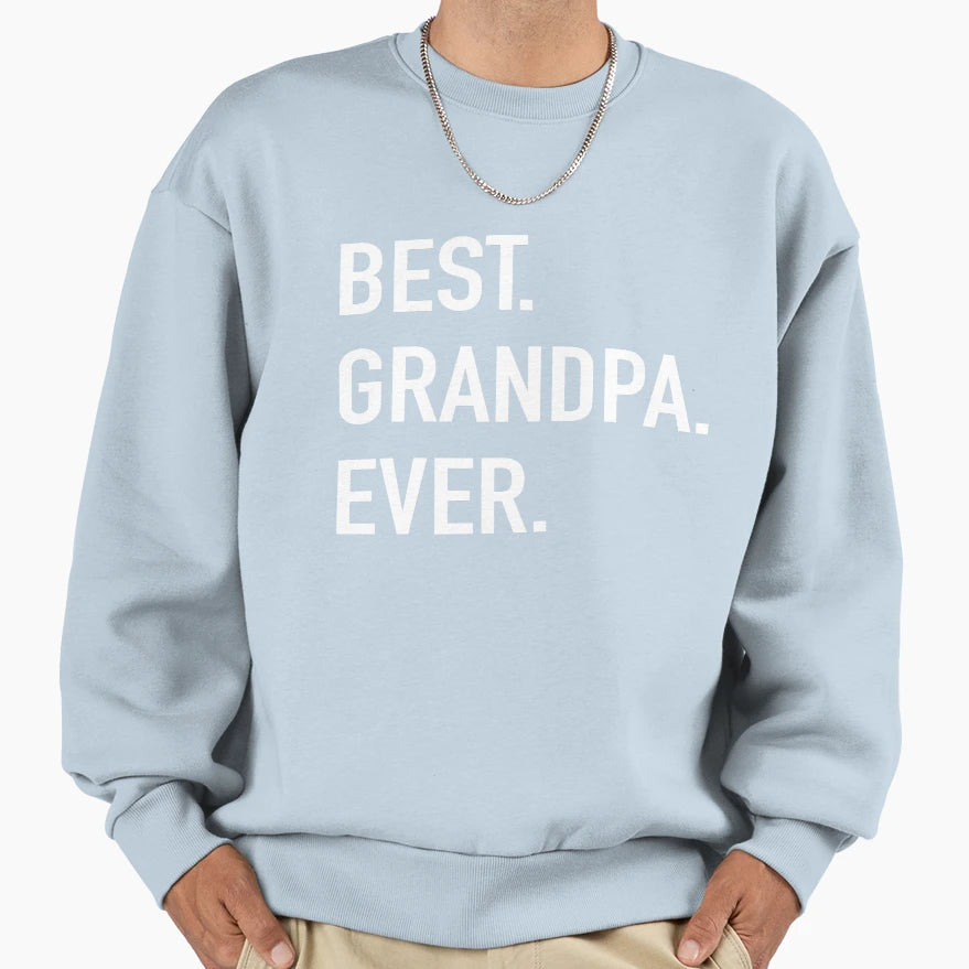 Best Grandpa Ever Sweatshirt - Fun Novelty Design for Adults - T-Shirt, Sweatshirt, Hoodie