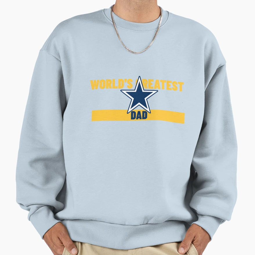 Worlds Greatest Dad Sweatshirt - Casual Everyday Wear Men Women - T-Shirt, Sweatshirt, Hoodie