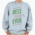Best Grandpa Ever T-Shirt - Fun Novelty Design Men Women - T-Shirt, Sweatshirt, Hoodie
