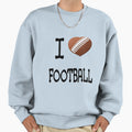 I Love Football Sweatshirt - Custom Art Print Men Women - T-Shirt, Sweatshirt, Hoodie