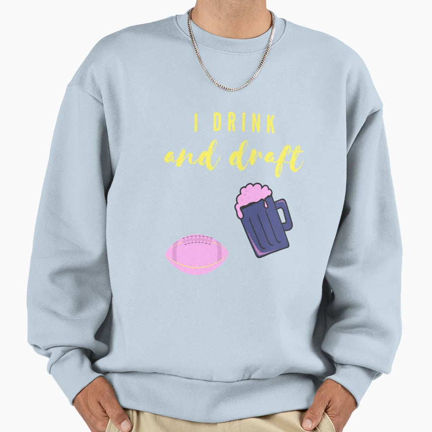Drink And Draft Sweatshirt - Custom Art Print for Adults - T-Shirt, Sweatshirt, Hoodie