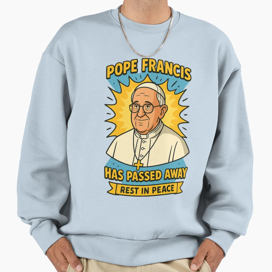 Rip Pope Francis Memorial Sweatshirt - Fun Novelty Design Unisex - T-Shirt, Sweatshirt, Hoodie