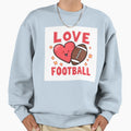 Love Football Sweatshirt - Fun Novelty Design Men Women - T-Shirt, Sweatshirt, Hoodie
