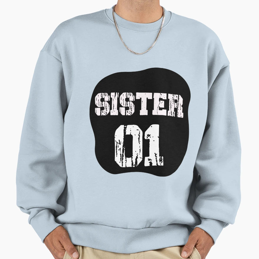 Sister 01 Gifts Sisters Sweatshirt - Graphic Print Unisex - T-Shirt, Sweatshirt, Hoodie