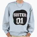 Sister 01 Gifts Sisters Sweatshirt - Graphic Print Unisex - T-Shirt, Sweatshirt, Hoodie