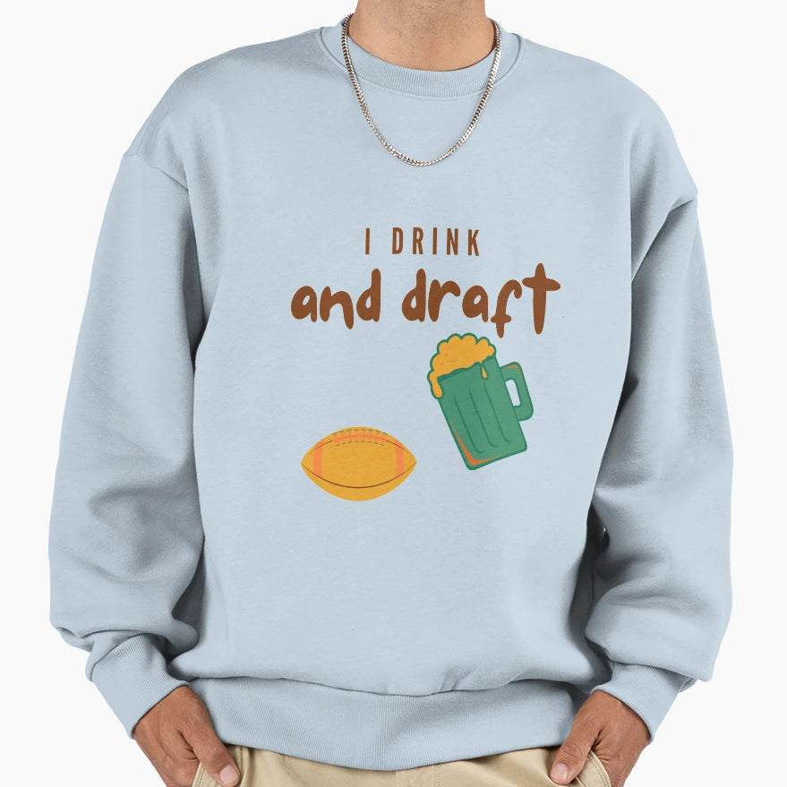 Drink And Draft Sweatshirt - Graphic Print Unisex - T-Shirt, Sweatshirt, Hoodie