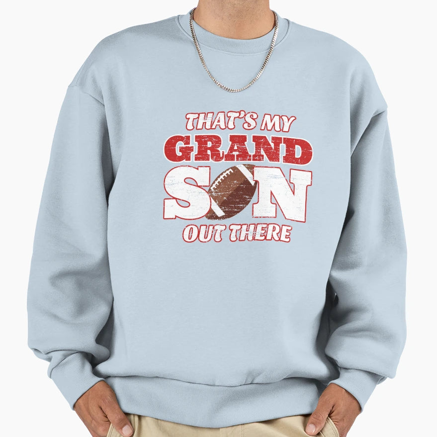 Thats My Grandson Out There Football Sweatshirt - Novelty Apparel Unisex - T-Shirt, Sweatshirt, Hoodie