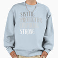 Sister Protector Inspiring Strong T-Shirt - Streetwear Style for Adults - T-Shirt, Sweatshirt, Hoodie