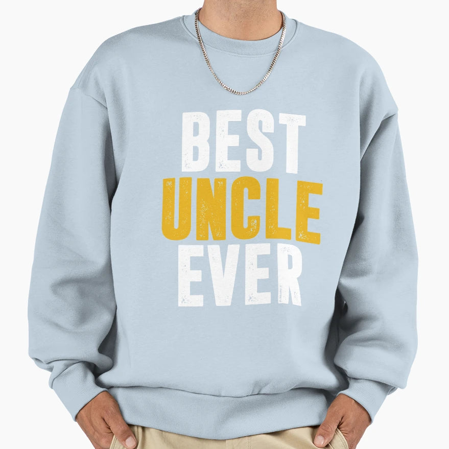 Best Uncle Ever Sweatshirt - Novelty Apparel Unisex - T-Shirt, Sweatshirt, Hoodie