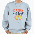 Drink And Draft Sweatshirt - Casual Everyday Wear for Adults - T-Shirt, Sweatshirt, Hoodie