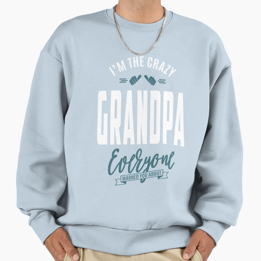 Crazy Grandpa Sweatshirt - Fun Novelty Design Unisex - T-Shirt, Sweatshirt, Hoodie