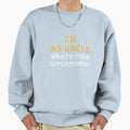 Gift Brother Uncle Superpowers Sweatshirt - Custom Art Print Unisex - T-Shirt, Sweatshirt, Hoodie