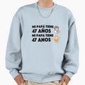 Funny Spanish Mi Papa Tiene 47 Anos Sweatshirt - Trendy Graphic Men Women - T-Shirt, Sweatshirt, Hoodie