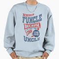 Too Uncle Sweatshirt - Novelty Apparel for Adults - T-Shirt, Sweatshirt, Hoodie