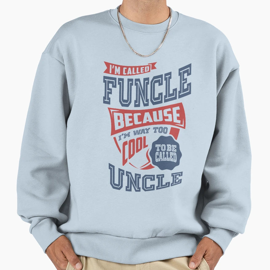 Too Uncle Sweatshirt - Novelty Apparel for Adults - T-Shirt, Sweatshirt, Hoodie