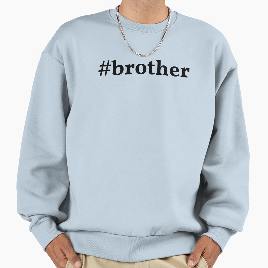 Brother Sweatshirt - Streetwear Style Men Women - T-Shirt, Sweatshirt, Hoodie