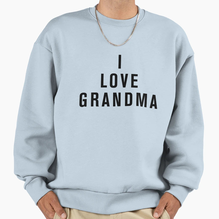 I Love Grandma Sweatshirt - Trendy Graphic Unisex - T-Shirt, Sweatshirt, Hoodie