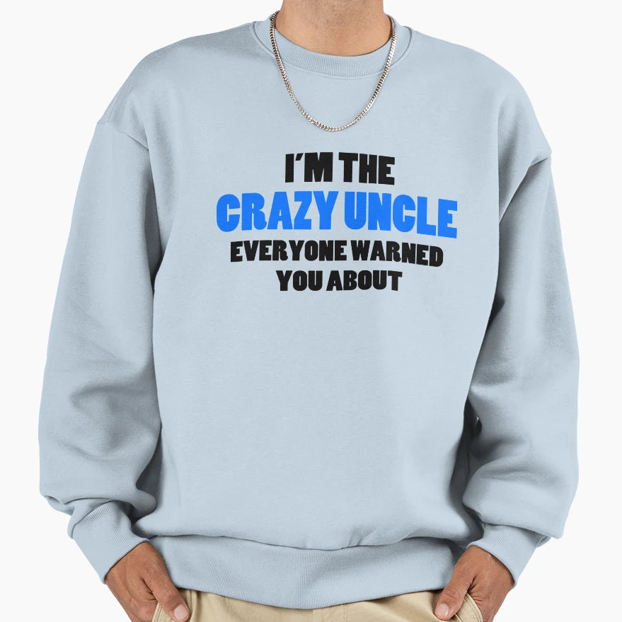 Crazy Uncle You Were Warned About Sweatshirt - Minimalist Print Unisex - T-Shirt, Sweatshirt, Hoodie