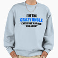 Crazy Uncle You Were Warned About Sweatshirt - Minimalist Print Unisex - T-Shirt, Sweatshirt, Hoodie