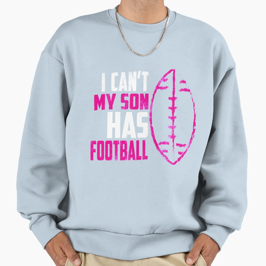 I Cant My Son Has Football Mom Funny T-Shirt - Aesthetic Graphic Men Women - T-Shirt, Sweatshirt, Hoodie