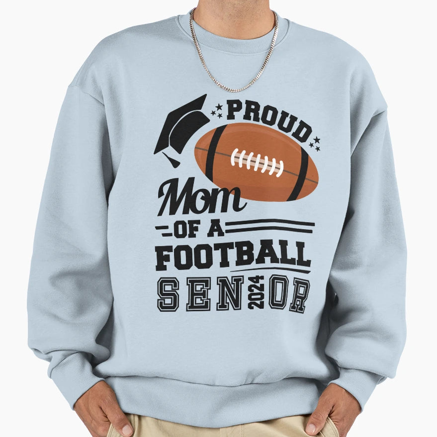 Proud Mom Football Senior 2024 Sweatshirt - Trendy Graphic Unisex - T-Shirt, Sweatshirt, Hoodie