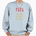 Papa Myth Legend Sweatshirt - Aesthetic Graphic Men Women - T-Shirt, Sweatshirt, Hoodie