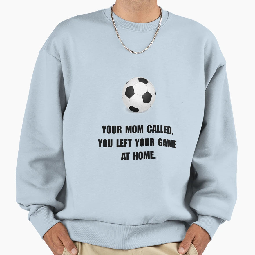 Soccer Game Home Sweatshirt - Novelty Apparel Men Women - T-Shirt, Sweatshirt, Hoodie