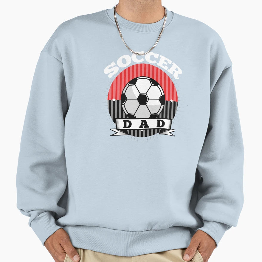 Soccer Dad Fathers Day Best Gift Sweatshirt - Streetwear Style Men Women - T-Shirt, Sweatshirt, Hoodie