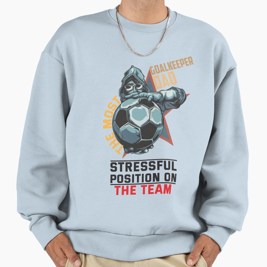Goal Keeper Dad Most Stressful Sweatshirt - Aesthetic Graphic Men Women - T-Shirt, Sweatshirt, Hoodie