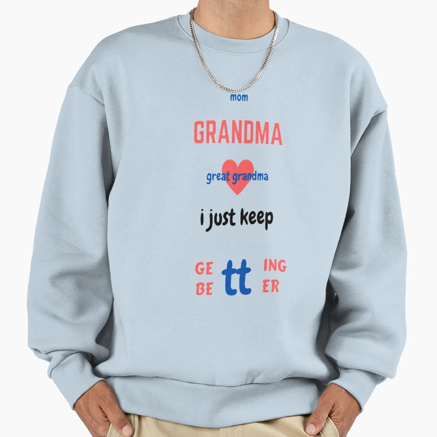 Mom Grandma Great Grandma I Sweatshirt - Fun Novelty Design for Adults - T-Shirt, Sweatshirt, Hoodie