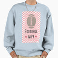 Football Wife Sweatshirt - Custom Art Print Men Women - T-Shirt, Sweatshirt, Hoodie