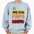 Funny El Mejor Papa Siempre El Sweatshirt - Streetwear Style Men Women - T-Shirt, Sweatshirt, Hoodie