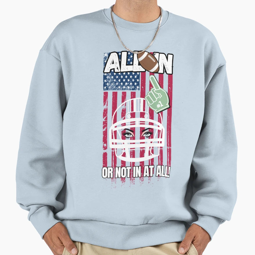 Football Lover All Or Not All Sweatshirt - Trendy Graphic Men Women - T-Shirt, Sweatshirt, Hoodie