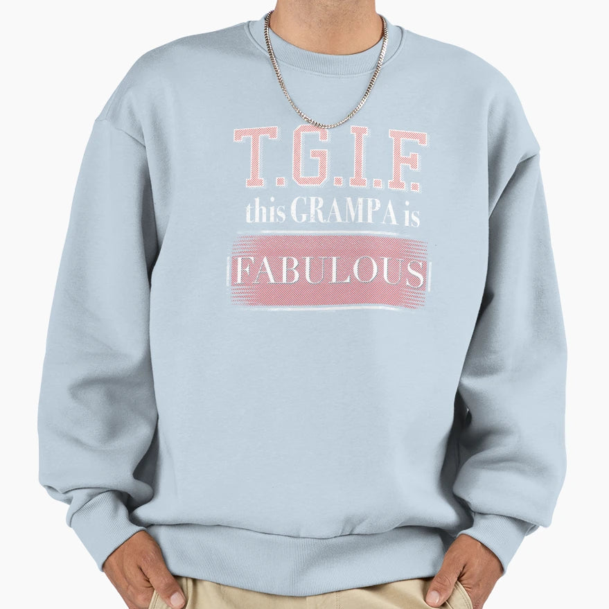 Grampa Is Fabulous Grampa Sweatshirt - Trendy Graphic Unisex - T-Shirt, Sweatshirt, Hoodie