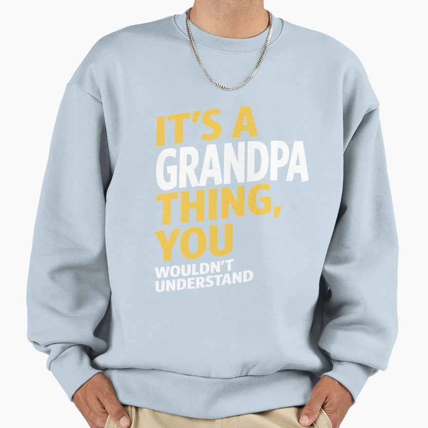 Grandpa Thing Sweatshirt - Graphic Print Unisex - T-Shirt, Sweatshirt, Hoodie