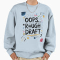 Oops Rough Draft Sweatshirt - Custom Art Print for Adults - T-Shirt, Sweatshirt, Hoodie