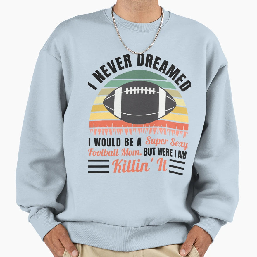 Funny Gift Football Mom Sweatshirt - Trendy Graphic for Adults - T-Shirt, Sweatshirt, Hoodie