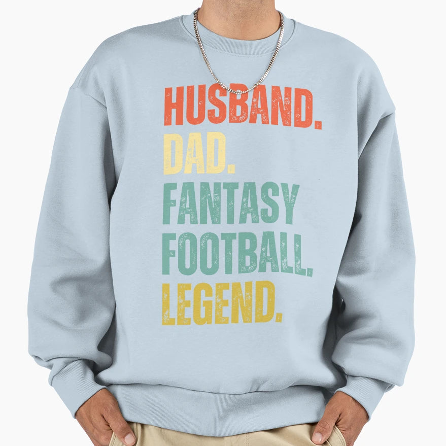 Husband Dad Fantasy Football Legend Sweatshirt - Unique Graphic Men Women - T-Shirt, Sweatshirt, Hoodie