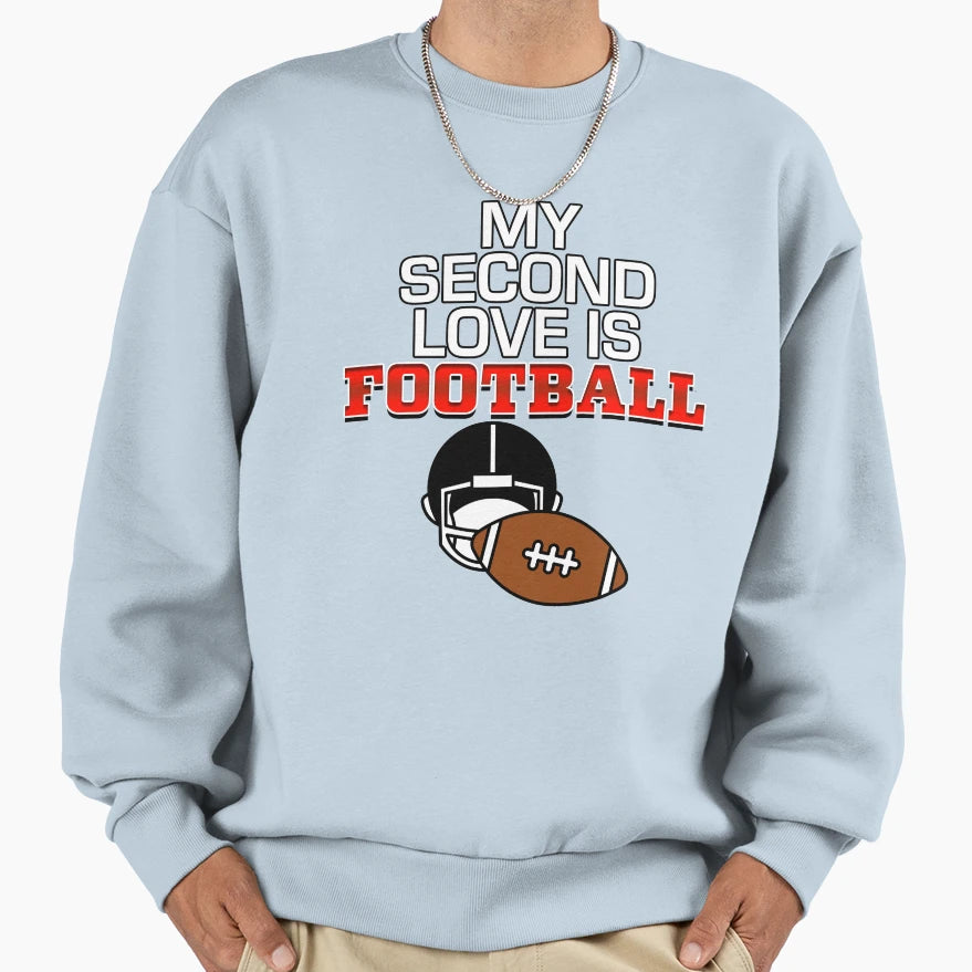 My Second Love Is Football Sweatshirt - Trendy Graphic Unisex - T-Shirt, Sweatshirt, Hoodie