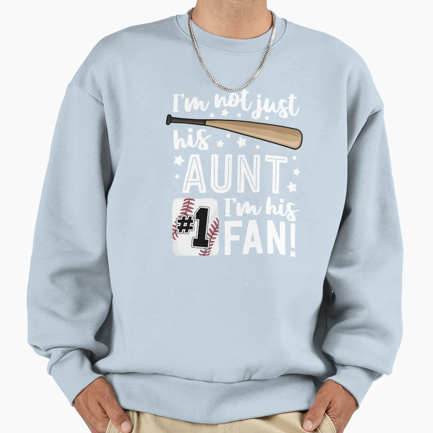 Im Not Just His Aunt Im His 1 Fan Sweatshirt - Custom Art Print Men Women - T-Shirt, Sweatshirt, Hoodie