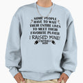 Football Mom I Raised My Favorite Sweatshirt - Unique Graphic Men Women - T-Shirt, Sweatshirt, Hoodie