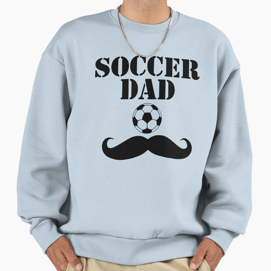 Soccer Dad Sweatshirt - Fun Novelty Design Unisex - T-Shirt, Sweatshirt, Hoodie