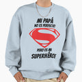 Mi Papa Es Un Superheroe Sweatshirt - Fun Novelty Design for Adults - T-Shirt, Sweatshirt, Hoodie