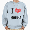 I Love Nanna Sweatshirt - Fun Novelty Design for Adults - T-Shirt, Sweatshirt, Hoodie