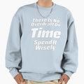 There Is No Overdraft Time Sweatshirt - Trendy Graphic for Adults - T-Shirt, Sweatshirt, Hoodie