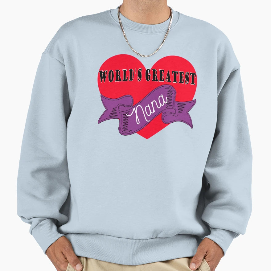 Worlds Greatest Nana Gift Nana Sweatshirt - Unique Graphic Men Women - T-Shirt, Sweatshirt, Hoodie