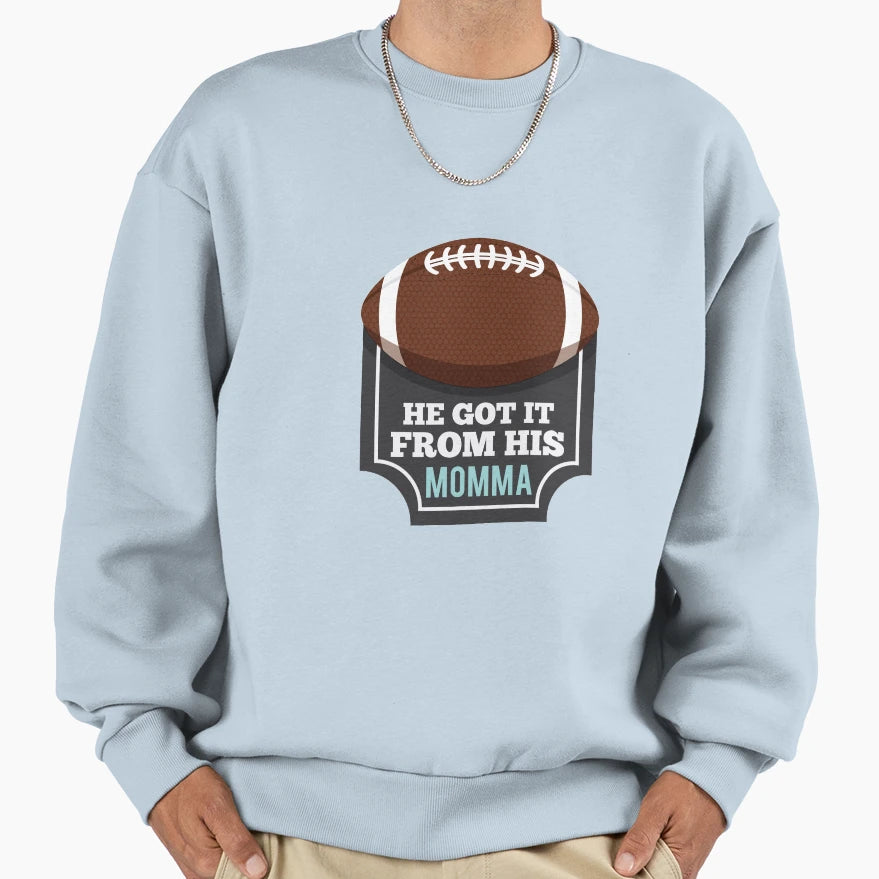 He Got It From His Momma Football T-Shirt - Aesthetic Graphic Unisex - T-Shirt, Sweatshirt, Hoodie