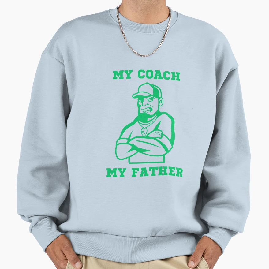 My Coach My Father Game Plan Genius Sweatshirt - Minimalist Print Men Women - T-Shirt, Sweatshirt, Hoodie
