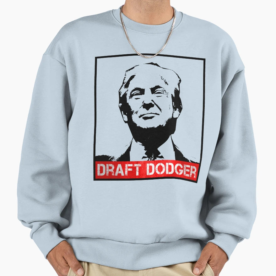 Copy Trump Draft Dodger Sweatshirt - Unique Graphic Men Women - T-Shirt, Sweatshirt, Hoodie